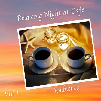 Ambience: Relaxing Night at Cafe Vol. 1 by The Calm Music Crew