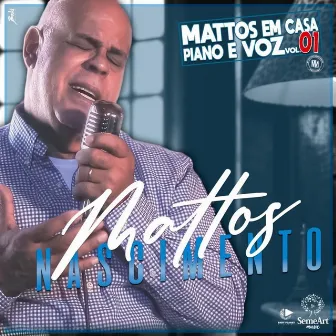 Mattos em Casa: Piano e Voz, Vol. 01 by Mattos Nascimento