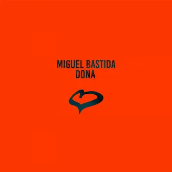 Dona (Radio Edit) by Miguel Bastida