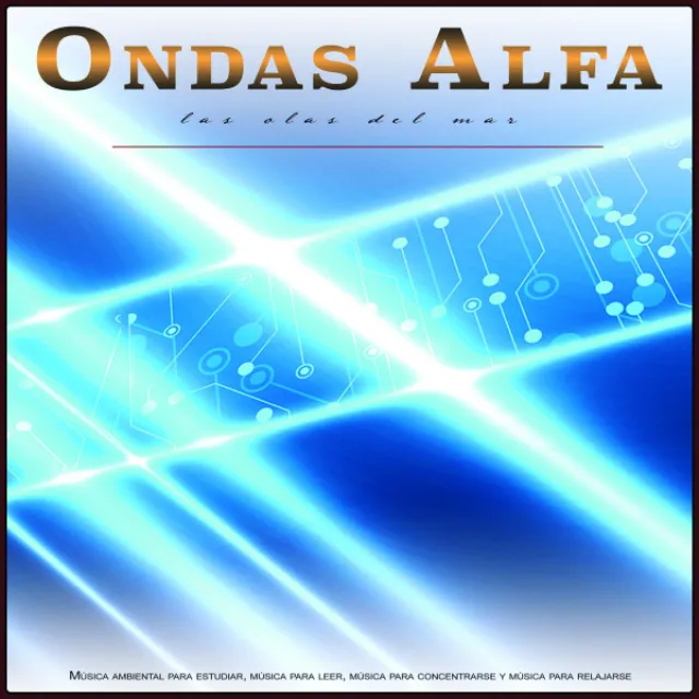 Ondas Alfa - Las Olas Del Mar - Música ambiental para estudiar, música para leer, música para concentrarse y música para relajarse