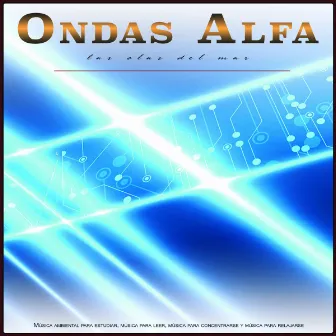 Ondas Alfa - Las Olas Del Mar - Música ambiental para estudiar, música para leer, música para concentrarse y música para relajarse by Musica Para Leer