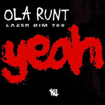 yeah (with LAZER DIM 700) by OLA RUNT