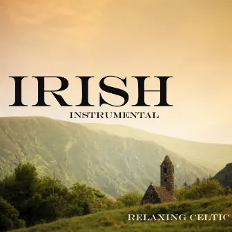 Irish - Instrumental Irish Songs - Relaxing Celtic Music by Unknown Artist