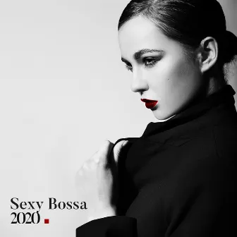 Sexy Bossa 2020 by Bossa Jazz Crew