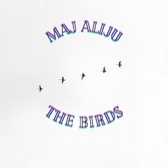 The Birds by Maj Aliju