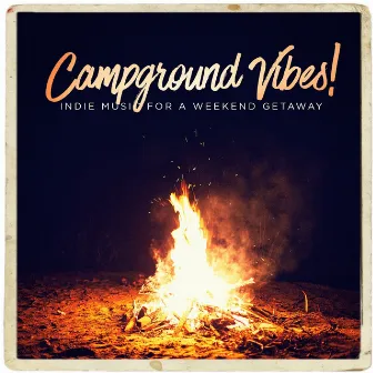 Campground Vibes! - Indie Music for a Weekend Getaway by Unknown Artist