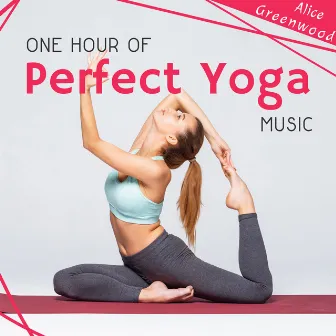 One Hour of Perfect Yoga Music by Alice Greenwood