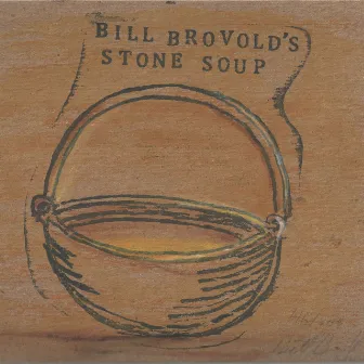 Bill Brovold's Stone Soup (The Michael Goldberg Variations) by Bill Brovold