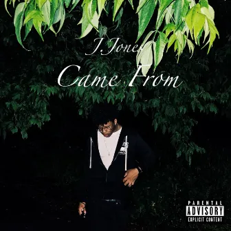 Came From by Jjones1k