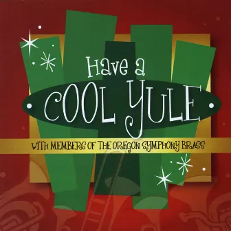 Have A Cool Yule by Members of the Oregon Symphony Brass