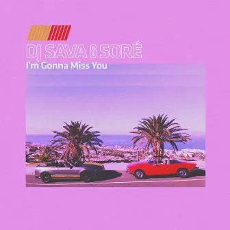 I'm Gonna Miss You by Sore