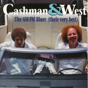 The Am-fm Blues (Their Very Best) by Cashman & West