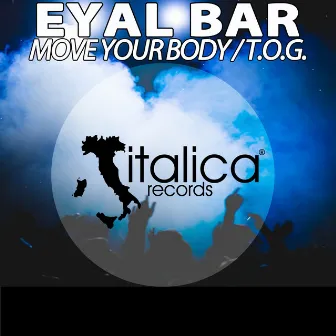 Move Your Body / T.O.G. by Eyal Bar