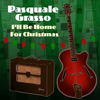 I'll Be Home for Christmas by Pasquale Grasso