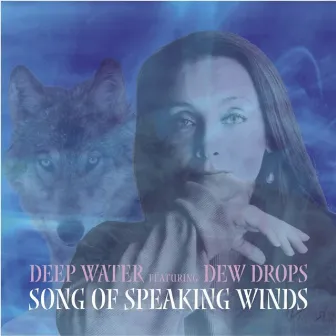 Song Of Speaking Winds by Deep Water