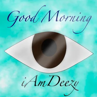 Good Morning by Iamdeezy