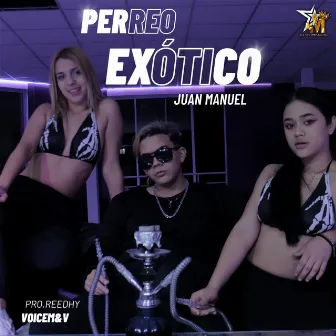 Perreo Exótico by Juan Manuel