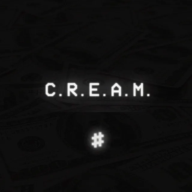 C.R.E.A.M.