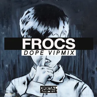 Dope (Vip Mix) by FROCS