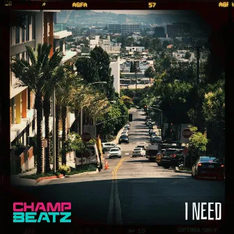 I NEED by Champ Beatz