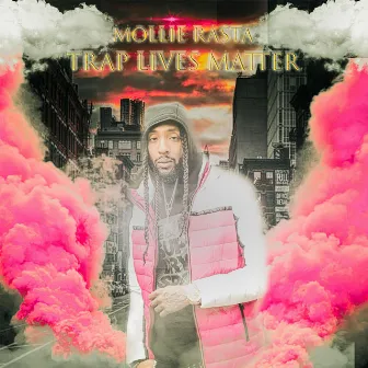 Trap Lives Matter by Mollie Rasta