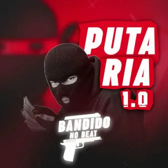 Putaria 1.0 by Bandido no Beat