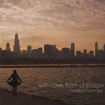 With Love, From Chicago by Hadley Kennary