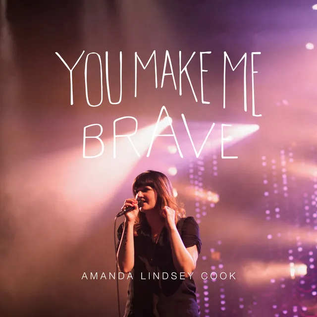 You Make Me Brave - Live