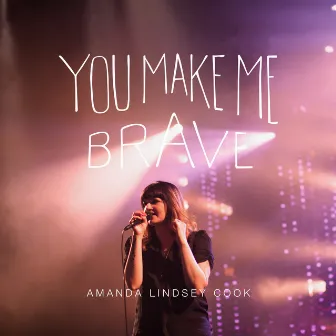 You Make Me Brave (Live) by Amanda Cook