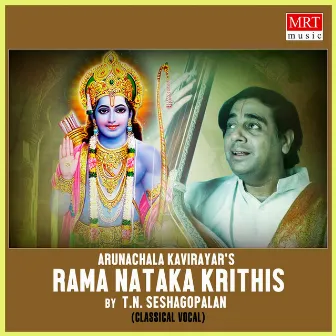 Rama Nataka Krithis by T. N. Seshagopalan