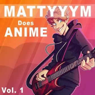 Mattyyym Does Anime!, Vol. 1 by Mattyyym