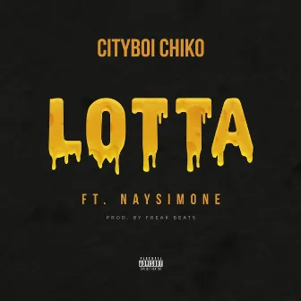 Lotta by Cityboi Chiko