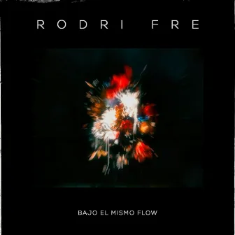 Bajo el Mismo Flow by Rodri Fre