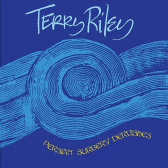 Persian Surgery Dervishes by Terry Riley