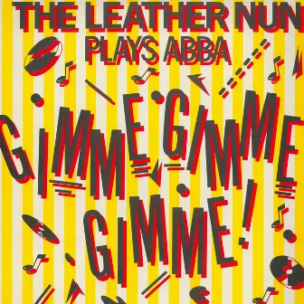 Gimme! Gimme! Gimme! (A Man After Midnight) [The Leather Nun Plays ABBA] by The Leather Nun