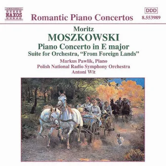 Moszkowski: Piano Concerto in E Major / From Foreign Lands by Moritz Moszkowski