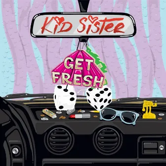 Get Fresh by Kid Sister