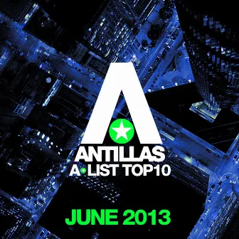 Antillas A-List Top 10 - June 2013 (Bonus Track Version) by Antillas