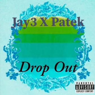 Drop Out by Jay 3