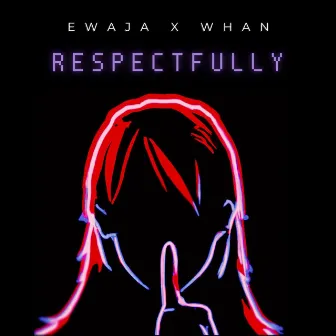 Respectfully by Whan