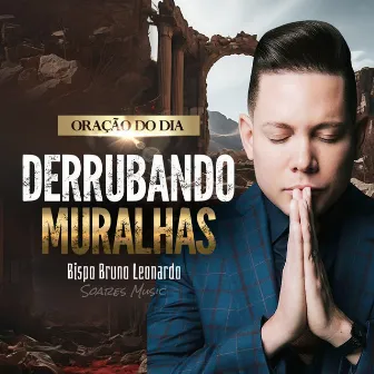 Oração do Dia - Derrubando as Muralhas (Ao Vivo) by Soares Music