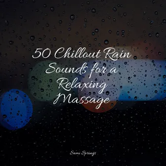 50 Chillout Rain Sounds for a Relaxing Massage by Best Kids Songs