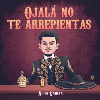 Ojalá No Te Arrepientas by Aldo Garcia