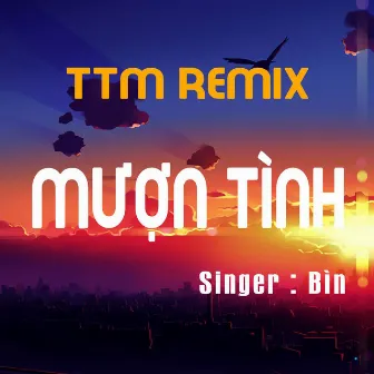 MƯỢN TÌNH x TTM REMIX by Bìn