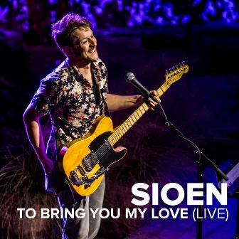 To Bring You My Love ( Live ) by Sioen