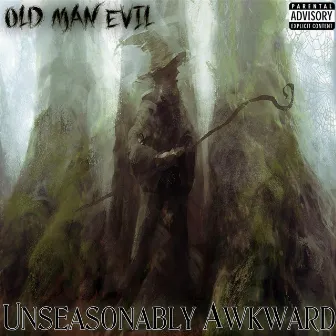 Unseasonably Awkward by Old Man Evil