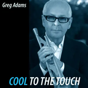 Cool To The Touch by Greg Adams