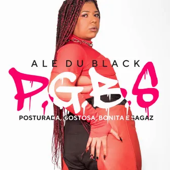 P.G.B.S (Posturada, Gostosa, Bonita e Sagaz) by Ale Du Black (FlowIce)