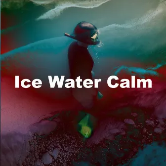 Ice Water Calm by Sounds of Ice