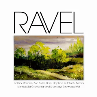 Ravel: Boléro, Pavane, Ma Mère l'Oie, Daphnis et Chloé, Miroirs by Minnesota Orchestra